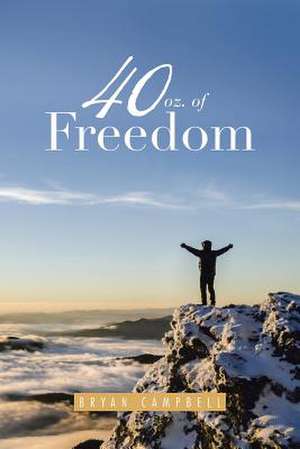 40 oz. of Freedom de Bryan Campbell