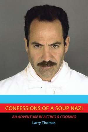 Confessions of a Soup Nazi de Larry Thomas