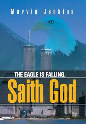 The Eagle Is Falling, Saith God de Marvin Jenkins