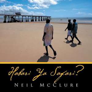 Habari YA Safari? de Neil McClure