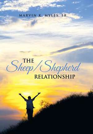 The Sheep/Shepherd Relationship de Sr. Marvin K. Myles