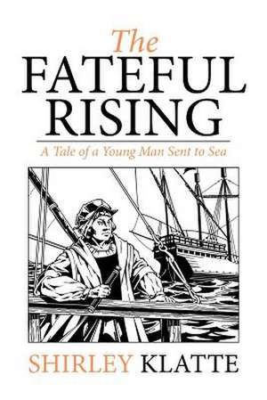 The Fateful Rising de Shirley Klatte