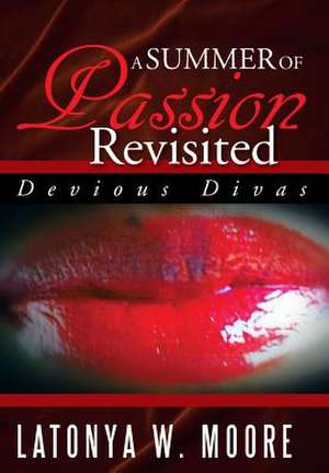 A Summer of Passion Revisited de Latonya W. Moore