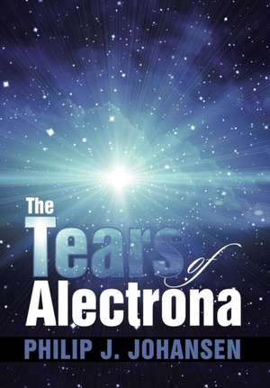 The Tears of Alectrona de Philip J. Johansen