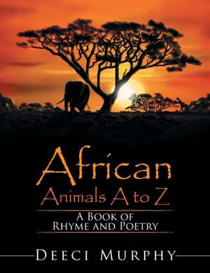 African Animals A-Z de Deeci Murphy