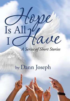 Hope Is All I Have de Dann Joseph