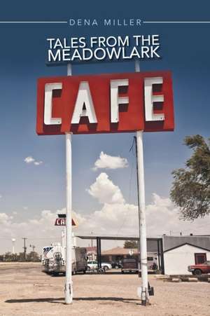 Tales from the Meadowlark Cafe de Dena Miller