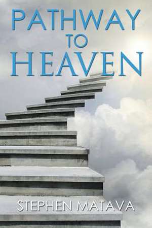 Pathway to Heaven de Stephen Matava