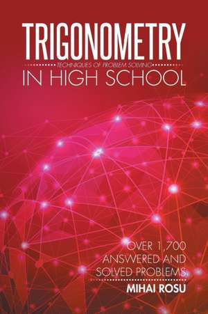 Trigonometry in High School de Mihai Rosu