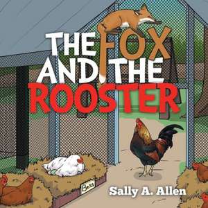 The Fox and the Rooster de Sally a. Allen