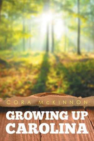 Growing Up Carolina de Cora McKinnon