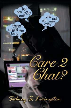 Care 2 Chat? de Sidney S. Livingston