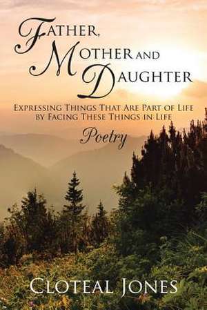 Father, Mother and Daughter Expressing Things That Are Part of Life by Facing These Things in Life de Cloteal Jones