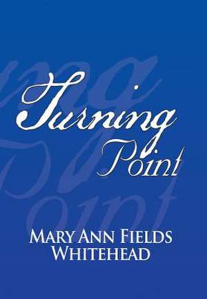 Turning Point de Mary Ann Fields Whitehead