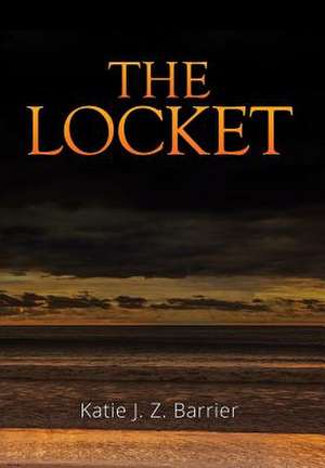 The Locket de Katie J. Z. Barrier