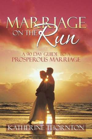 Marriage on the Run de Katherine Thornton