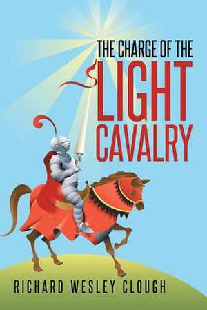 The Charge of the Light Cavalry de Richard Wesley Clough