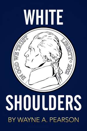 White Shoulders de Wayne A. Pearson