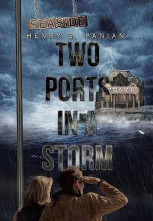 Two Ports in a Storm de Henry S. Panian