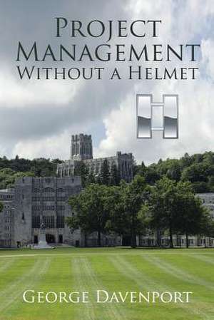 Project Management Without a Helmet de George Davenport