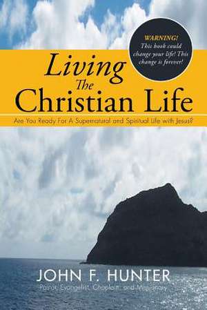 Living the Christian Life de John F. Hunter