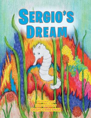 Sergio's Dream de Grayce Presnar