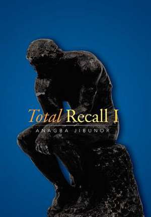 Total Recall I de Anagba Jibunor