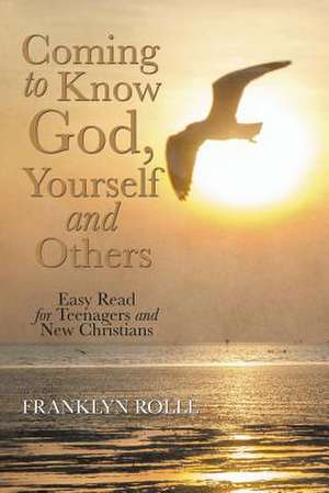 Coming to Know God, Yourself and Others de Franklyn Rolle