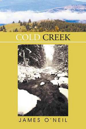 Cold Creek de James O'Neil