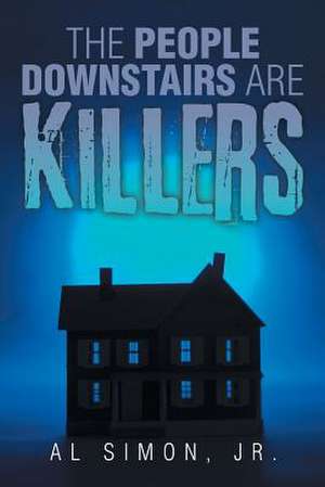 The People Downstairs are Killers de Al Simon Jr.