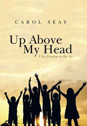 Up Above My Head de Carol Seay