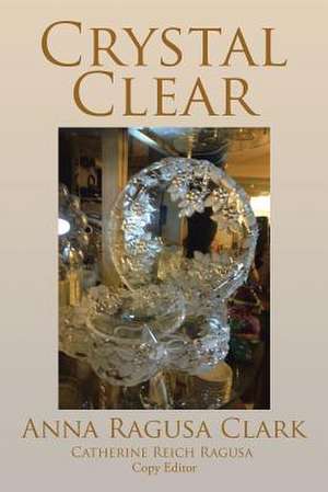 Crystal Clear de Anna Ragusa Clark