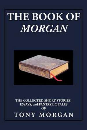 The Book of Morgan de Tony Morgan