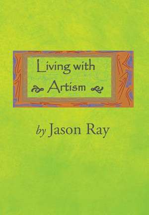 Living with Artism de Jason Ray