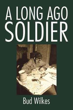 A Long Ago Soldier de Bud Wilkes