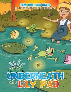 Underneath The Lily Pad de Tami Holland Davis