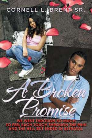 A Broken Promise de Cornell L. Brent Sr