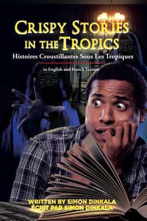 Crispy Stories in the Tropics de Simon Dinkala