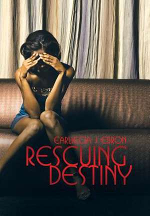 Rescuing Destiny de Earliecia J Ebron