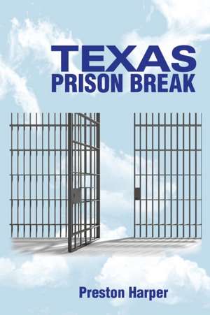 TEXAS PRISON BREAK de Preston Harper