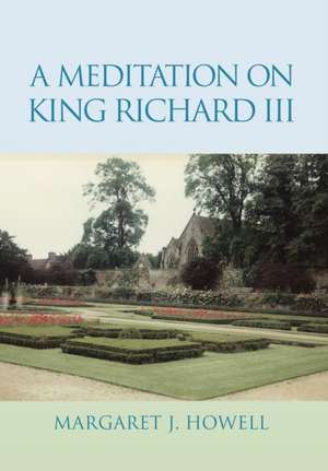 A Meditation on King Richard III de Margaret J. Howell