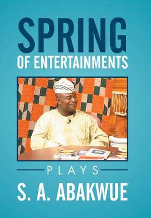 SPRING OF ENTERTAINMENTS de S. A. Abakwue