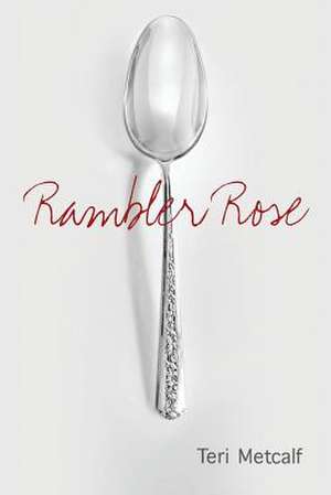 Rambler Rose de Teri Metcalf