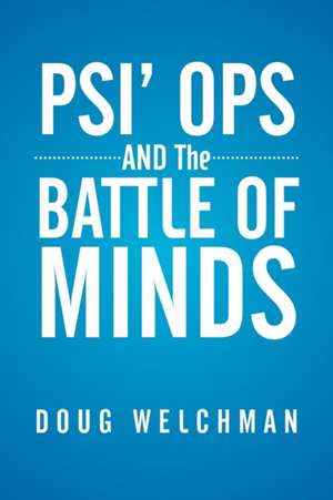 Psi' Ops and the Battle of Minds de Doug Welchman