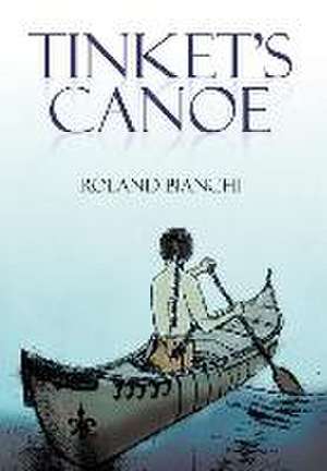 Tinket's Canoe de Roland Bianchi