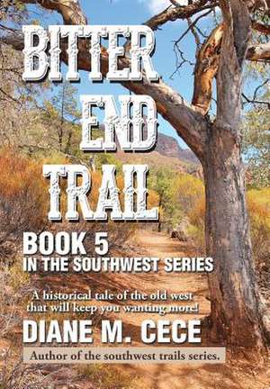 Bitter End Trail de Diane M. Cece