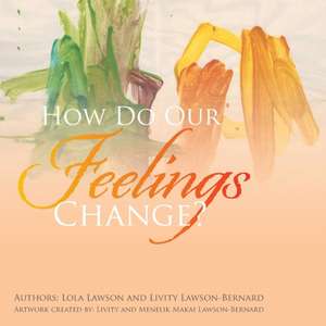 How Do Our Feelings Change? de Lola Lawson