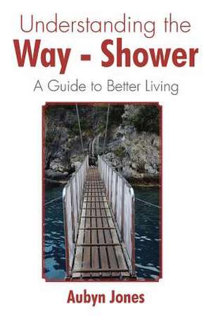 Understanding the Way-Shower de Aubyn Jones