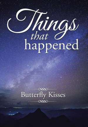Things That Happened de Butterfly Kisses