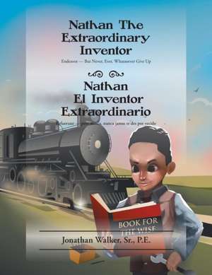 Nathan the Extraordinary Inventor de Sr. P. E. Jonathan Walker